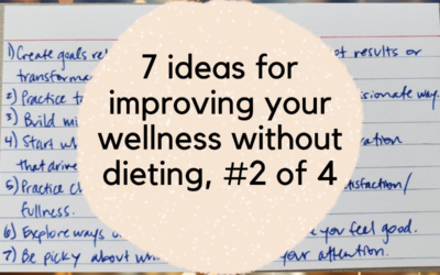 7 Ideas for Improving Your Wellness Without Dieting, Part 2 of 4